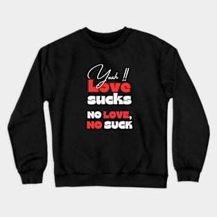 Perfect love doesn't exists Crewneck Sweatshirt